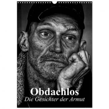 Obdachlos. Die Gesichter der Armut (Wandkalender 2025 DIN A3 hoch) CALVENDO Monatskalender