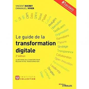 Le guide de la transformation digitale: La méthode en 6 chantiers pour réussir votre transformation ! (Hub Management)