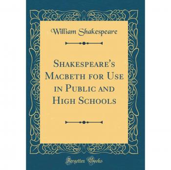 Shakespeare's Macbeth for Use in Public and High Schools