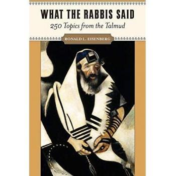 What the Rabbis Said: 250 Topics from the Talmud