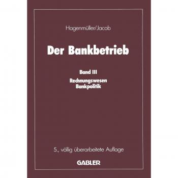Der Bankbetrieb: Band III: Rechnungswesen Bankpolitik (German Edition)