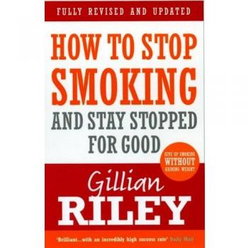 Gillian Riley How To Stop Smoking And Stay Stopped For Good (Revised & Updated)