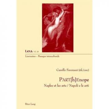 PART[h]Enope: Naples et les arts / Napoli e le arti (Liminaires – Passages interculturels, Band 28
