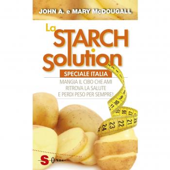 La Starch solution. Speciale Italia. Mangia il cibo che ami, ritrova la sapute e perdi peso per sempre!