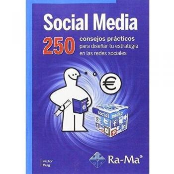 SOCIAL MEDIA 250 CONSEJOS PRACTICOS PARA DISEÑAR TU ESTRATEGIA REDES