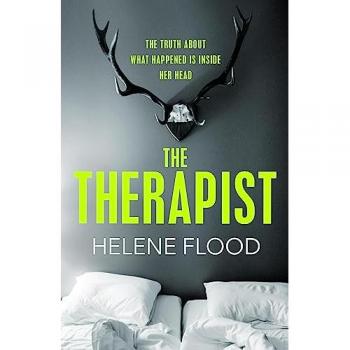 Helene Flood The Therapist: A Taut And Chilling Domestic Thriller With A Double Twist That Will Leave You Reeling.