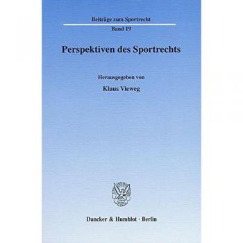Perspektiven des Sportrechts.: Referate der vierten und fünften interuniversitären Tagung Sportrecht.