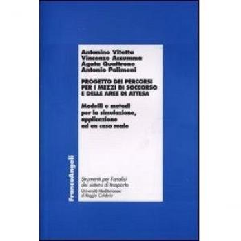 Progetto dei percorsi per i mezzi di soccorso e delle aree di attesa. Modelli e metodi per la simulazione, applicazione ad un caso reale