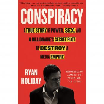 Conspiracy: Peter Thiel, Hulk Hogan, Gawker, and the Anatomy of Intrigue