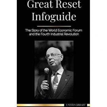 Great Reset Infoguide: The Story of the World Economic Forum and the Fourth Industrial Revolution (World Government)