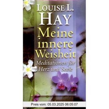 Meine innere Weisheit. Meditationen für Herz und Seele