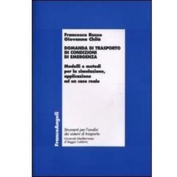 Domanda di trasporto in condizioni di emergenza. Modelli e metodi per la simulazione, applicazione ad un caso reale