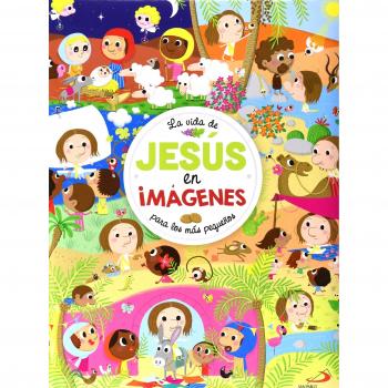 La vida de Jesús en imágenes: Para los más pequeños (Pequelibros bíblicos infan