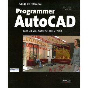 Programmer AutoCad : Avec Diesel, AutoLISP, DLC et VBA