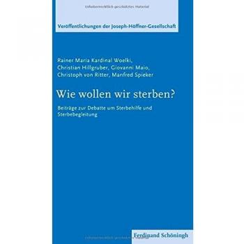 Wie wollen wir sterben? . Beiträge zur Debatte um Sterbehilfe und Sterbebegleitung