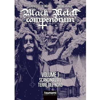 Black metal compendium. Guida all'ascolto in 100 dischi. Vol. 1: Scandinavia e terre del Nord.