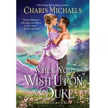 When You Wish Upon a Duke: 2 (Awakened by a Kiss, 2)