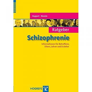 Rainer Huppert Ratgeber Schizophrenie: Informationen Für Betroffene, Eltern, Lehrer Und Erzieher