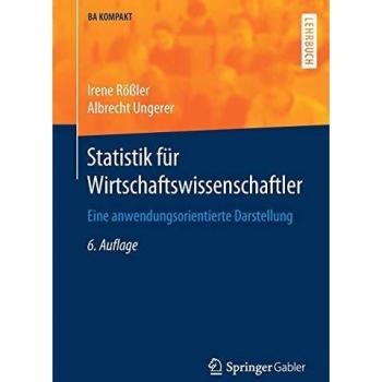 Statistik für Wirtschaftswissenschaftler: Eine anwendungsorientierte Darstellung
