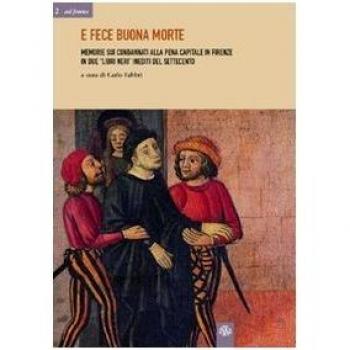E fece buona morte. Memorie sui condannati alla pena capitale e Firenze in due «libri neri» inediti del Settecento