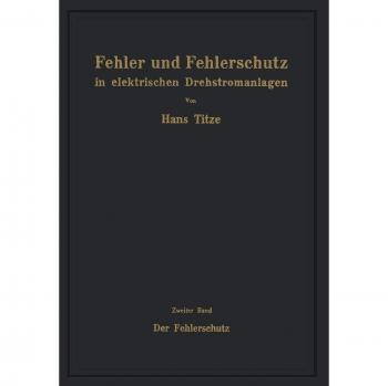 Fehler und Fehlerschutz in Elektrischen Drehstromanlagen: Zweiter Band der Fehlerschutz