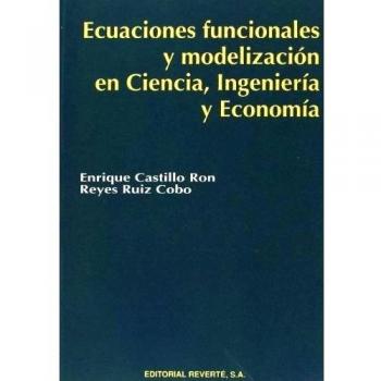 Ecuaciones Funcionales Y Modelización En Ciencia, Ingeniería Y Economía