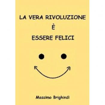 La vera rivoluzione è essere Felici