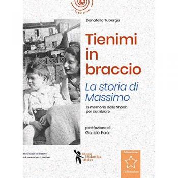 Tienimi in braccio. La storia di Massimo. In memoria della Shoah ...