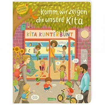 Komm, wir zeigen dir unsere Kita (Constanze von Kitzings Wimmelgeschichten 1): Entdecken, Suchen, Kennenlernen | Unverwechselbares Wimmelbuch ab 2 ... und die Vielfalt im heutigen Kinderalltag