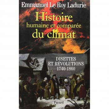 Histoire humaine et comparée du climat : Tome 2, Disettes et révolutions (1740-1860)