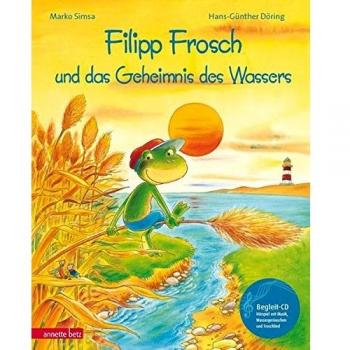 Filipp Frosch und das Geheimnis des Wassers. mit CD