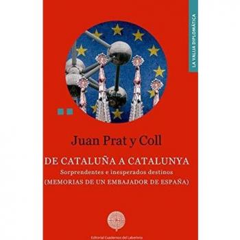 De Cataluña a Catalunya: Memorias de un embajador de España