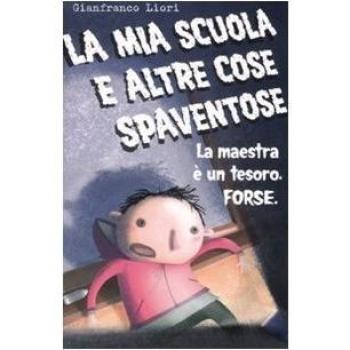 La mia scuola e altre cose spaventose. La maestra è un tesoro. Forse