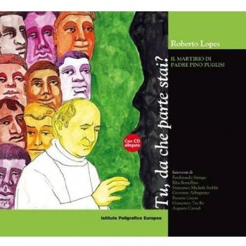 Tu, da che parte stai? Il martirio di padre Pino Puglisi. Con DVD