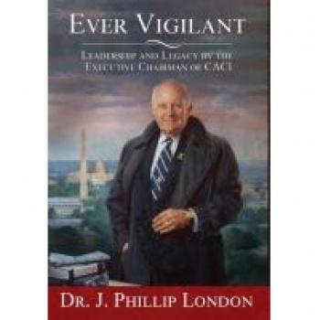 London, J. Phillip: EVER VIGILANT | Leadership and Legacy by the Executive Chairman of CACI