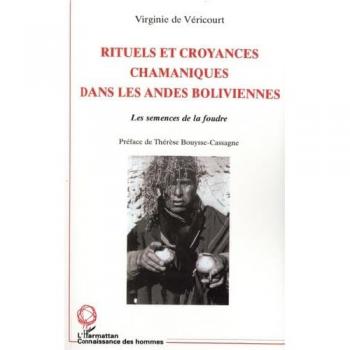 RITUELS ET CROYANCES CHAMANIQUES DANS LES ANDES BOLIVIENNES: Les semences de la foudre