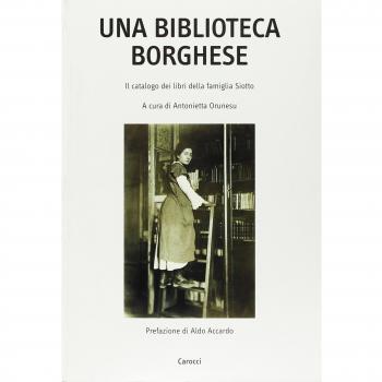 Una biblioteca borghese. Il catalogo dei libri della famiglia Siotto