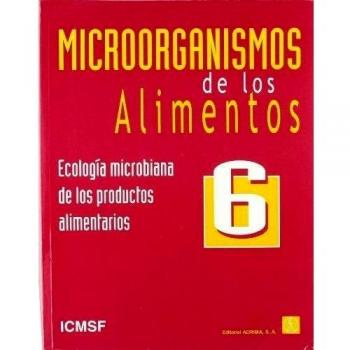 Microorganismos de los alimentos 6: ecología microbiana de los productos alimentarios
