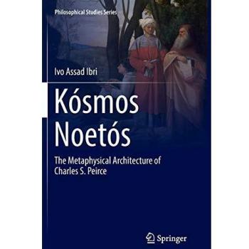 Kósmos Noetós: The Metaphysical Architecture of Charles S. Peirce