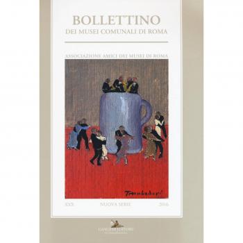 Bollettino dei musei comunali di Roma. Nuova serie (2016). Vol. 30