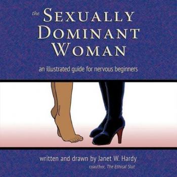The Sexually Dominant Woman by Janet W. Hardy