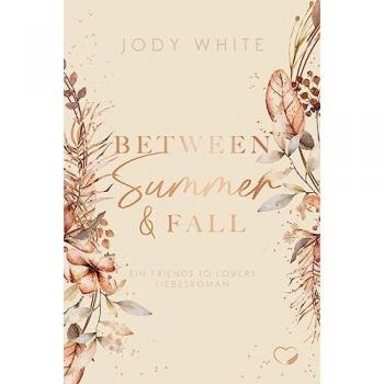 Jody White Between Summer & Fall: Ein Friends-To-Lovers Liebesroman