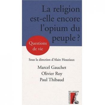 La religion est-elle encore l'opium du peuple ?