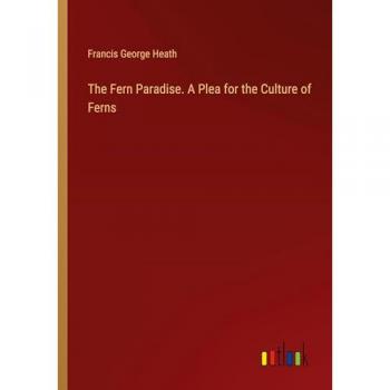 The Fern Paradise. A Plea for the Culture of Ferns