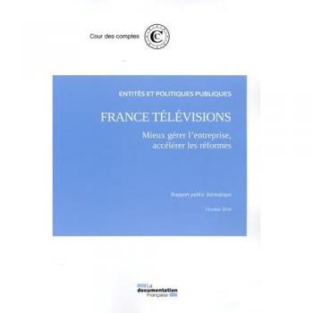 France Télévision : Mieux gérer l'entreprise, accélérer les réformes