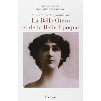 La véritable biographie de la Belle Otero et de la Belle Epoque. Ruine-moi mais ne me quitte pas