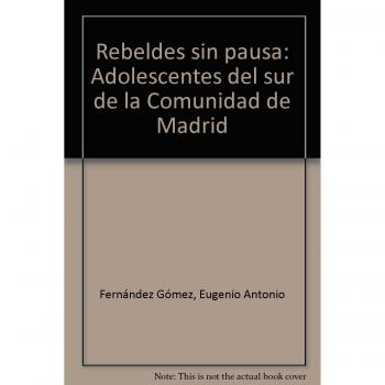 Rebeldes sin pausa: Adolescentes del sur de la comunidad de madrid (Tapa blanda).