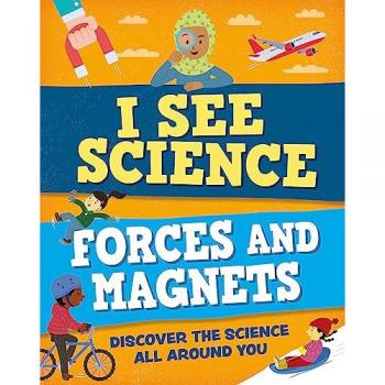 I See Science Forces and Magnets by Izzi Howell