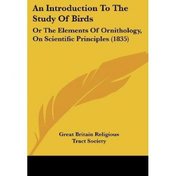 An Introduction To The Study Of Birds: Or The Elements Of Ornithology, On Scientific Principles (1835)