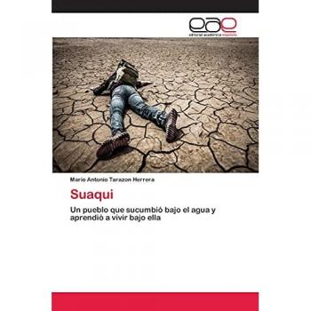 Suaqui: Un pueblo que sucumbió bajo el agua y aprendió a vivir bajo ella